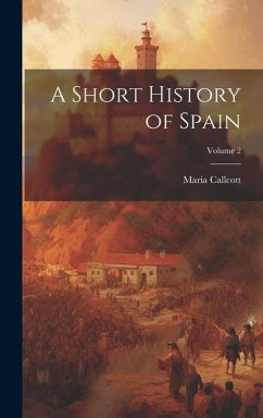 A Short History of Spain; Volume 2 - Callcott, Maria
