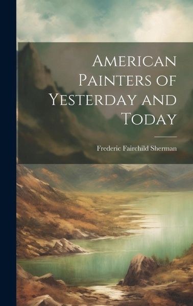 American Painters of Yesterday and Today American Painters of Yesterday and Today