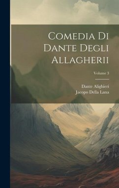 Comedia Di Dante Degli Allagherii; Volume 3 - Alighieri, Dante; Lana, Jacopo Della