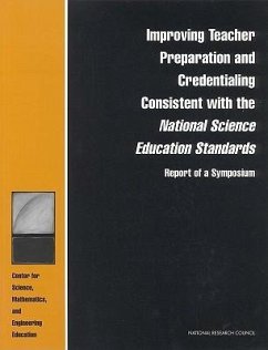Improving Teacher Preparation and Credentialing Consistent with the National Science Education Standards - National Research Council; Division of Behavioral and Social Sciences and Education; Teacher Advisory Council; Board On Science Education; Center for Science Mathematics and Engineering Education