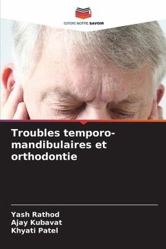 Troubles temporo-mandibulaires et orthodontie - Rathod, Yash;KUBAVAT, AJAY;Patel, Khyati