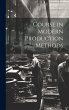 Course in Modern Production Methods - Bild 1