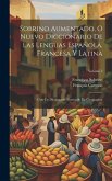 Sobrino Aumentado, O Nuevo Diccionario De Las Lenguas Española, Francesa Y Latina: Con Un Diccionario Abreviado De Geographia; Volume 2