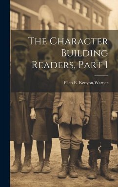 The Character Building Readers, Part 1 - Kenyon-Warner, Ellen E.