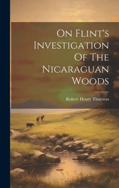 On Flint's Investigation Of The Nicaraguan Woods - Thurston, Robert Henry