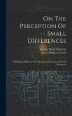 On The Perception Of Small Differences: With Special Reference To The Extent, Force And Time Of Movement
