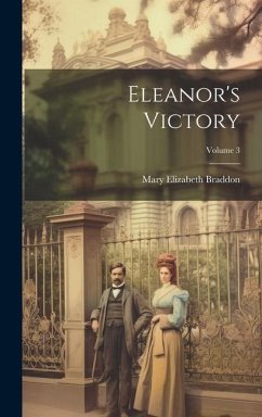 Eleanor's Victory; Volume 3 - Braddon, Mary Elizabeth