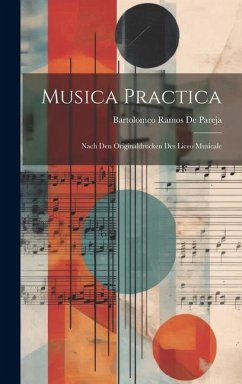 Musica Practica: Nach Den Originaldrucken Des Liceo Musicale - De Pareja, Bartolomeo Ramos