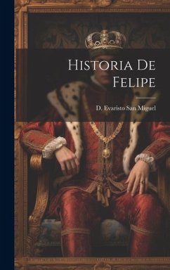 Historia De Felipe - Miguel, D. Evaristo San