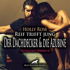 Reif trifft jung - Der Dachdecker und die Azubine / Erotik Audio Story / Erotisches Hörbuch (MP3-Download) - Rose, Holly