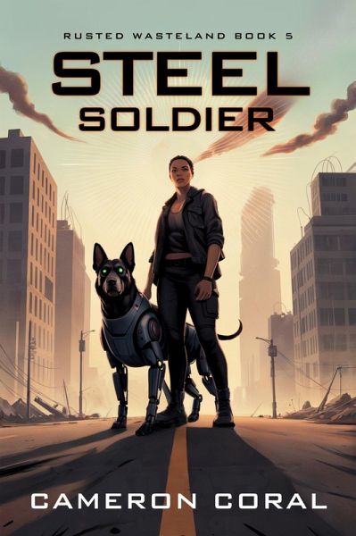 Steel Soldier (Rusted Wasteland, #5) (eBook, ePUB)