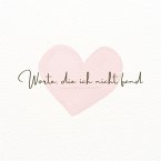 Worte, die ich nicht fand: Ein Liebesbekenntnis an meine Partnerin (MP3-Download)