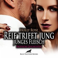 Reif trifft jung - junges Fleisch / Erotische Geschichten / Erotik Audio Story / Erotisches Hörbuch (MP3-Download) - Rose, Holly