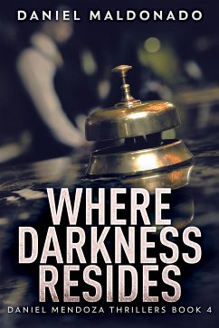 Where Darkness Resides (eBook, ePUB) - Maldonado, Daniel