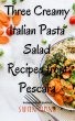 Three Creamy Italian Pasta Salad... - Bild 1