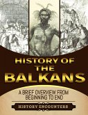 The Balkans: A Brief Overview from Beginning to the End (eBook, ePUB)