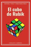 El cubo de Rubik: historia, tipos y cómo resolverlo (eBook, ePUB)