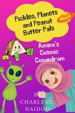 Pickles, Planets and Peanut Butter Pals: Amina's Cosmic Conundrum (eBook, ePUB) Pickles, Planets and Peanut Butter Pals: Amina's Cosmic Conundrum (eBook, ePUB)