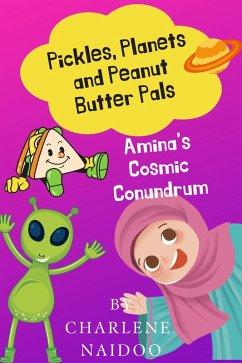 Cover Pickles, Planets and Peanut Butter Pals: Amina's Cosmic Conundrum (eBook, ePUB)