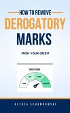 How To Remove Derogatory Marks from Your Credit (eBook, ePUB)