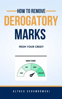 How To Remove Derogatory Marks from Your Credit (eBook, ePUB) - Schamrowski, Althea