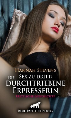 Cover Sex zu dritt: Die durchtriebene Erpresserin   Erotische Geschichte (eBook, ePUB)