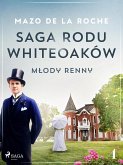 Saga rodu Whiteoaków 4 - Młody Renny (eBook, ePUB)