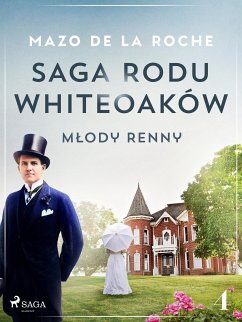 Saga rodu Whiteoaków 4 - Młody Renny (eBook, ePUB) - de la Roche, Mazo