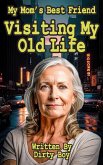 My Mom's Best Friend - Visiting My Old Life (Me And My Mom's Best Friend, #2) (eBook, ePUB)