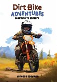 Dirt Bike Adventures - Learning To Explore (eBook, ePUB)
