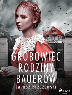 Grobowiec rodziny Bauerów (eBook, ePUB) - Brzozowski, Janusz