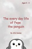 The every day life of Pepe the penguin (eBook, ePUB)