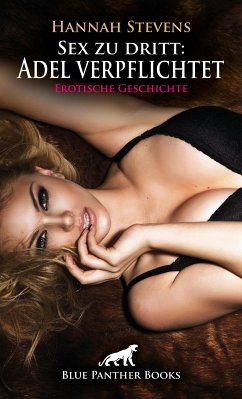 Sex zu dritt: Adel verpflichtet   Erotische Geschichte (eBook, ePUB) - Stevens, Hannah