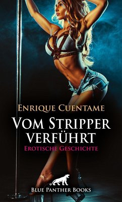 Vom Stripper verführt   Erotische Geschichte (eBook, PDF) - Cuentame, Enrique