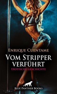 Vom Stripper verführt   Erotische Geschichte (eBook, PDF) - Cuentame, Enrique