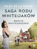 Saga rodu Whiteoaków 6 - Bracia Whiteoakowie (eBook, ePUB)