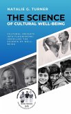 The Science of Cultural Well-being: Cultural Insights into Flourishing: Unveiling the Science of Well-being (Global Perspectives on Happiness: Navigating Cultures for a Positive Life, #2) (eBook, ePUB)