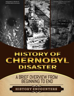 The Chernobyl Disaster: A Brief Overview from Beginning to the End (eBook, ePUB) - Encounters, History