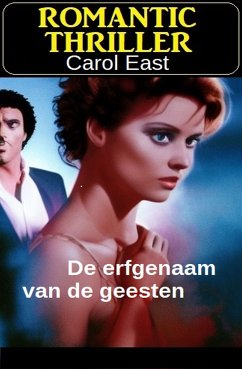 De erfgenaam van de geesten: Romantic Thriller (eBook, ePUB) - East, Carol