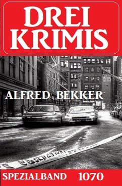 Drei Krimis Spezialband 1070 (eBook, ePUB) - Bekker, Alfred