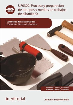 Proceso y preparación de equipos y medios en trabajos de albañilería. EOCB0108 (eBook, ePUB) - Trujillo Cebrián, Juan José