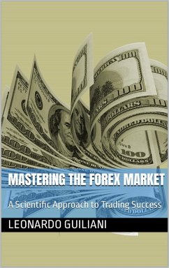 Cover Mastering the Forex Market A Scientific Approach to Trading Success (eBook, ePUB)