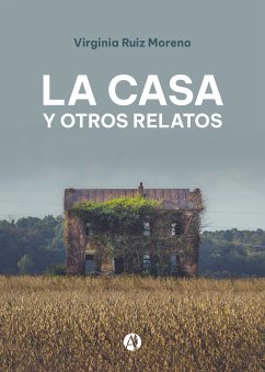 La Casa y otros relatos (eBook, ePUB) - Ruiz Moreno, Virginia