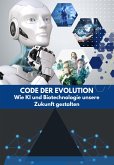 Code der Evolution: Wie KI und Biotechnologie unsere Zukunft gestalten (eBook, ePUB)