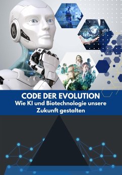 Cover Code der Evolution: Wie KI und Biotechnologie unsere Zukunft gestalten (eBook, ePUB)