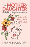 The Mother-Daughter Relationship Makeover (eBook, ePUB)
