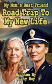 My Mom's Best Friend - Road Trip To My New Life (Me And My Mom's Best Friend, #3) (eBook, ePUB)