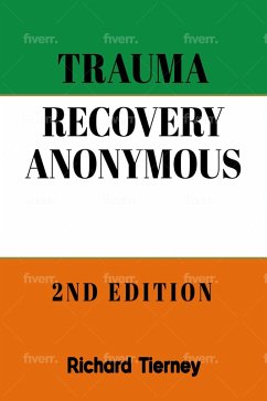Trauma Recovery Anonymous (eBook, ePUB) - T, Richard; Tierney, Richard