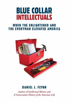 Blue Collar Intellectuals (eBook, ePUB) - Flynn, Daniel J.