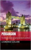 Persuasion The Ultimate Guide to Captivating Hearts and Minds (eBook, ePUB)